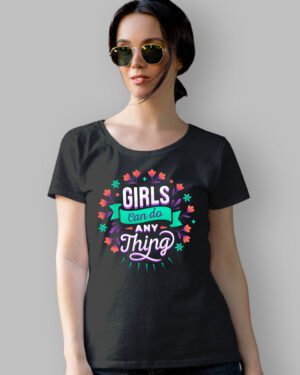 Girls can do anything | Vichitraa T-Shirts | Women Round Neak T-Shirt