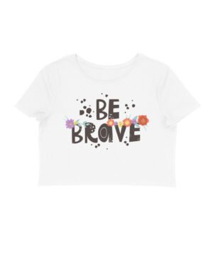 Be Brave Crop top | Vichitraa Crop tops